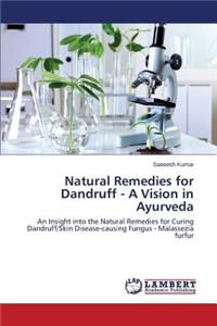 Natural Remedies for Dandruff - A Vision in Ayurveda