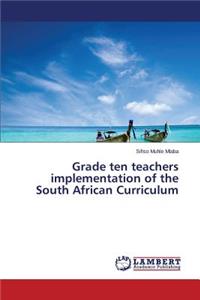 Grade ten teachers implementation of the South African Curriculum