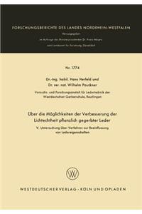 Über die Möglichkeiten der Verbesserung der Lichtechtheit pflanzlich gegerbter Leder