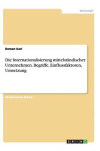 Internationalisierung mittelständischer Unternehmen. Begriffe, Einflussfaktoren, Umsetzung