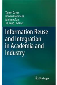 Information Reuse and Integration in Academia and Industry