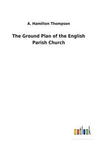 Ground Plan of the English Parish Church