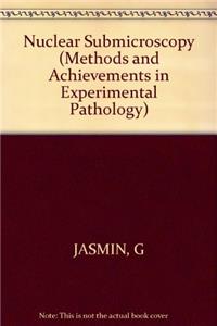 Jasmin Methods & Achievements In Experimental     Pathology - *nuclear* Submicroscopy