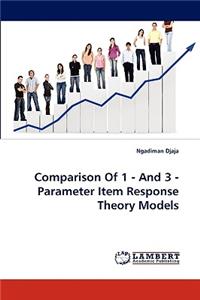 Comparison Of 1 - And 3 - Parameter Item Response Theory Models