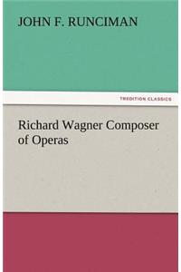 Richard Wagner Composer of Operas