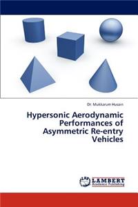 Hypersonic Aerodynamic Performances of Asymmetric Re-Entry Vehicles