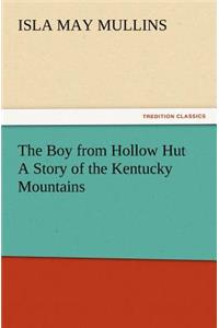 The Boy from Hollow Hut A Story of the Kentucky Mountains