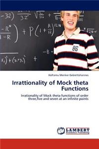 Irrattionality of Mock Theta Functions