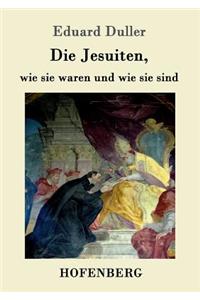 Die Jesuiten, wie sie waren und wie sie sind