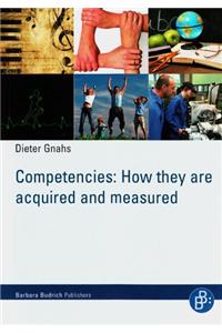 Competencies: How they are acquired and measured