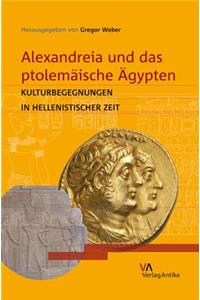 Alexandreia Und Das Ptolemaische Agypten