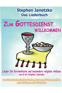 Zum Gottesdienst willkommen - Lieder für Kirchenfeste und besondere religiöse Anlässe