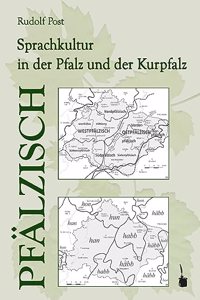 Pfalzisch. Sprachkultur in der Pfalz und der Kurpfalz