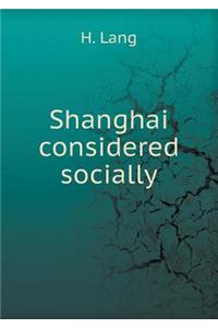 Shanghai Considered Socially