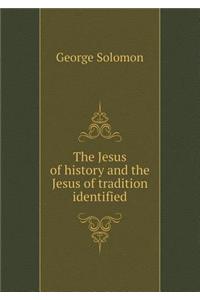The Jesus of history and the Jesus of tradition identified