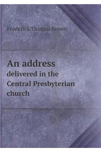 An Address Delivered in the Central Presbyterian Church