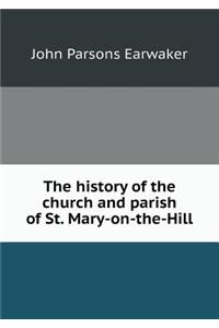 The History of the Church and Parish of St. Mary-On-The-Hill