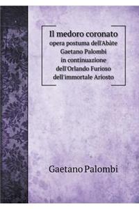 Il medoro coronato opera postuma dell'Abàte Gaetano Palombi in continuazione dell'Orlando Furioso dell'immortale Ariosto