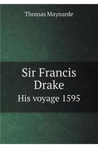 Sir Francis Drake His Voyage 1595