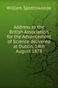 ADDRESS TO THE BRITISH ASSOCIATION FOR