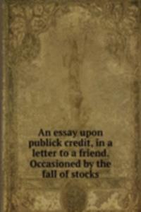 AN ESSAY UPON PUBLICK CREDIT IN A LETTE