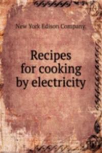 RECIPES FOR COOKING BY ELECTRICITY