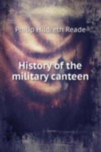 HISTORY OF THE MILITARY CANTEEN