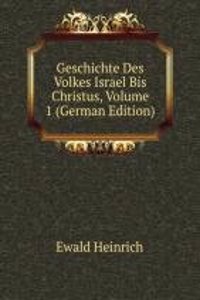 Geschichte Des Volkes Israel Bis Christus, Volume 1 (German Edition)