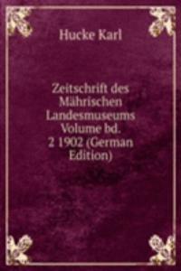 Zeitschrift des Mahrischen Landesmuseums Volume bd. 2 1902 (German Edition)