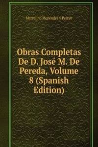 Obras Completas De D. Jose M. De Pereda, Volume 8 (Spanish Edition)