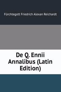 De Q. Ennii Annalibus (Latin Edition)