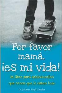 Por Favor Mama, Es Mi Vida!