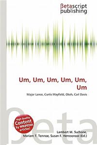 Um, Um, Um, Um, Um, Um