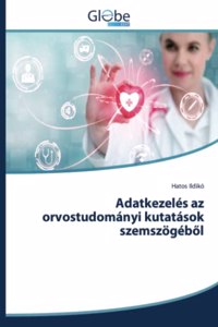 Adatkezelés az orvostudományi kutatások szemszögéből