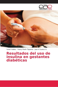 Resultados del uso de insulina en gestantes diabéticas
