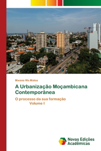 A Urbanização Moçambicana Contemporânea