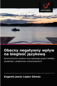 Obecny negatywny wplyw na bieglośc językową