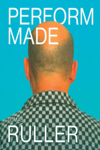Tomáš Ruller: Perform Made