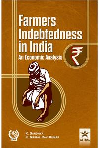 Farmers Indebtedness In India: An Economic Analysis