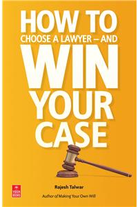 How to Choose Your Lawyer and Win Your Case