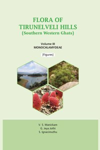 Flora Of Tirunelveli Hills (Southern Western Ghats), Volume Iii Monochlamydeae (Figures)