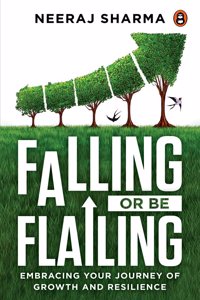 Falling or Be Flailing - Embracing Your Journey of Growth and Resilience