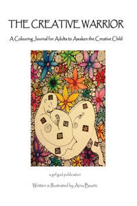 Creative Warrior: A Colouring Journal for Adults to Awaken the Creative Child