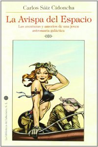 La Avispa del Espacio: Las Aventuras y Amorios de Una Joven Astronauta Galactica
