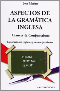 Aspectos de la gramatica inglesa: las oraciones inglesas y sus conjunciones : clauses & conjuctions