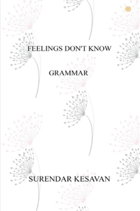 Feelings Don't Know Grammar