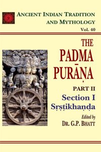 The Padma Purana (Part 2): Ancient Indian Tradition and Mythology Volume 40