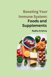 Boosting Your Immune System: Foods and Supplements