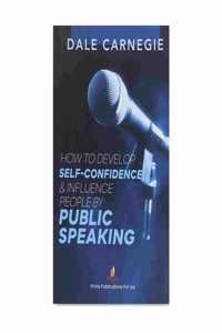 How to Develop Self-Confidence & Influence People by Public Speaking