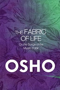 Fabric Of Life: On The Songs Of The Mystic Kabir
